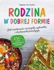 Rodzina w dobrej formie. Jak zachować szczupłą sylwetkę i świetną kondycję. 150 łatwych wegetariańskich przepisów. Autor: Dagmar von Cramm. Dadada.pl Okładka książki Rodzina w dobrej formie. Jak zachować szczupłą sylwetkę i świetną kondycję. 150 łatwych wegetariańskich przepisów