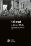 Rok 1918 na Górnym Śląsku. Autor: Rosenbaum Sebastian. Dadada.pl Okładka książki Rok 1918 na Górnym Śląsku