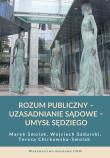 Rozum publiczny uzasadnianie sądowe umysł sędziego. Autor: Smolak Marek, Sadurski Wojciech, Chirkowska-Smolak Teresa. Dadada.pl Okładka książki Rozum publiczny uzasadnianie sądowe umysł sędziego