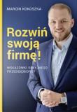 Rozwiń swoją firmę. Autor: Marcin Kokoszka. Dadada.pl Okładka książki Rozwiń swoją firmę
