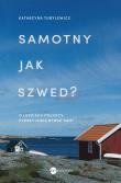 Samotny jak Szwed?. O ludziach Północy, którzy lubią bywać sami. Autor: Katarzyna Tubylewicz. Dadada.pl Okładka książki Samotny jak Szwed?. O ludziach Północy, którzy lubią bywać sami