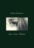 Sara-Irena-Elżbieta. Autor: Elżbieta Tabakowska. Dadada.pl Okładka książki Sara-Irena-Elżbieta