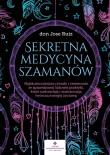 Sekretna medycyna szamanów. . Autor: Ruiz Jose dr. Dadada.pl Okładka książki Sekretna medycyna szamanów.