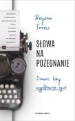 Okładka książki Słowa na pożegnanie. Dziewięć lekcji wyjątkowego życia