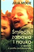 Śmiech, zabawa i nauka z dziećmi o profilu .... Autor: Julia Moor. Dadada.pl Okładka książki Śmiech, zabawa i nauka z dziećmi o profilu ...