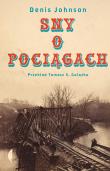 Sny o pociągach. Autor: Denis Johnson. Dadada.pl Okładka książki Sny o pociągach
