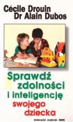 Sprawdź zdolności i inteligencję swojego dziecka. Autor: Cecile Drouin, Alain Dubos. Dadada.pl Okładka książki Sprawdź zdolności i inteligencję swojego dziecka