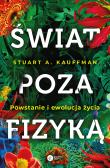 Świat poza fizyką. Autor: Stuart A. Kauffman. Dadada.pl Okładka książki Świat poza fizyką