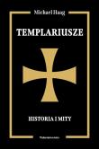 Templariusze. Historia i mity wyd. 2. Autor: Haag Michael. Dadada.pl Okładka książki Templariusze. Historia i mity wyd. 2