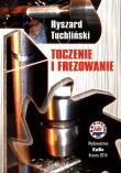 Toczenie i frezowanie. Autor: Tuchliński Ryszard. Dadada.pl Okładka książki Toczenie i frezowanie