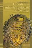 U podstaw jedności bytowej człowieka. Autor: Gudaniec Arkadiusz. Dadada.pl Okładka książki U podstaw jedności bytowej człowieka