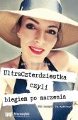 UltraCzterdziestka czyli biegiem po marzenia. Autor: Siudzińska Anna. Dadada.pl Okładka książki UltraCzterdziestka czyli biegiem po marzenia