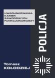 Uwarunkowania karier zawodowych funkcjonariuszy. Autor: Sebastian Tomasz Kołodziejczyk. Dadada.pl Okładka książki Uwarunkowania karier zawodowych funkcjonariuszy