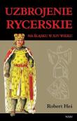 Uzbrojenie rycerskie na Śląsku w XIV wieku. Autor: Heś Robert. Dadada.pl Okładka książki Uzbrojenie rycerskie na Śląsku w XIV wieku