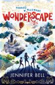 Wonderscape. Podróż w nieznane. Tom 1. Autor: Bell Jennifer. Dadada.pl Okładka książki Wonderscape. Podróż w nieznane. Tom 1