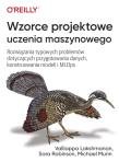 Wzorce projektowe uczenia maszynowego. Autor: Lakshmanan Valliappa, Robinson Sara, Munn Michael. Dadada.pl Okładka książki Wzorce projektowe uczenia maszynowego