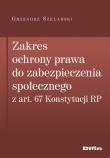 Okładka książki Zakres ochrony prawa do zabezpieczenia społecznego z art. 67 Konstytucji RP