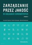 Zarządzanie przez jakość w usługach zdrowotnych (wyd. IV). Autor: Krzysztof Opolski (red.), Grażyna Dykowska, Możdżonek Monika. Dadada.pl Okładka książki Zarządzanie przez jakość w usługach zdrowotnych (wyd. IV)