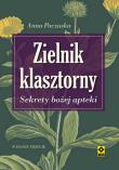 Zielnik klasztorny. Sekrety bożej apteki wyd.3. Autor: Anna Paczuska. Dadada.pl Okładka książki Zielnik klasztorny. Sekrety bożej apteki wyd.3