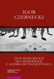 Okładka książki Znaczenie religii dla demokracji u Alexisa de Tocqueville'a