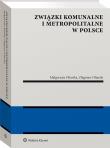 Związki komunalne i metropolitalne w Polsce. Autor: Ofiarska Małgorzata Izabela, Ofiarski Zbigniew. Dadada.pl Okładka książki Związki komunalne i metropolitalne w Polsce