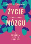 Okładka książki Życie towarzyskie mózgu 21 powodów by być z ludźmi