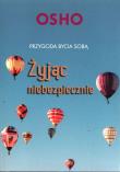 Żyjąc niebezpiecznie. Przygoda bycia sobą. Autor: Osho. Dadada.pl Okładka książki Żyjąc niebezpiecznie. Przygoda bycia sobą