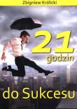 21 godzin do sukcesu w.2. Autor: Zbigniew Królicki. Dadada.pl Okładka książki 21 godzin do sukcesu w.2