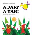 A jak? A tak!. Autor: Małgorzata Strzałkowska. Dadada.pl Okładka książki A jak? A tak!