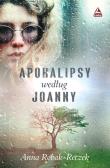 Apokalipsy według Joanny. Autor: Robak-Reczek  Anna. Dadada.pl Okładka książki Apokalipsy według Joanny