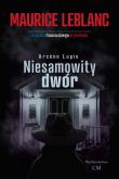 Arsene Lupin - Niesamowity dwór. Autor: Leblanc Maurice. Dadada.pl Okładka książki Arsene Lupin - Niesamowity dwór
