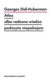 Atlas albo radosna wiedza podszyta niepokojem. Autor: Didi-Huberman Georges. Dadada.pl Okładka książki Atlas albo radosna wiedza podszyta niepokojem