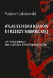 Atlas systemu rządów III Rzeszy Niemieckiej.. Autor: Jakubowski Wojciech. Dadada.pl Okładka książki Atlas systemu rządów III Rzeszy Niemieckiej.