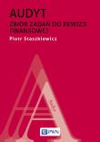 Audyt. Zbiór zadań do rewizji finansowej. Autor: Staszkiewicz Piotr. Dadada.pl Okładka książki Audyt. Zbiór zadań do rewizji finansowej