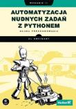 Automatyzacja nudnych zadań z Pythonem. Nauka programowania. Wydanie II. Autor: Al Sweigart. Dadada.pl Okładka książki Automatyzacja nudnych zadań z Pythonem. Nauka programowania. Wydanie II