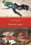 Białoruski snajper. Autor: Leszek Szerepka. Dadada.pl Okładka książki Białoruski snajper