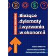 Bieżące dylematy i wyzwania w ekonomii. Autor: red. Elżbieta Gąsiorowska, Katarzyna Szymańska-Borginon. Dadada.pl Okładka książki Bieżące dylematy i wyzwania w ekonomii