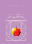 Bóg jest miłością Koniec Czasów - kontemplacja Boga. Autor: Skiba Mieczysław Jacek. Dadada.pl Okładka książki Bóg jest miłością Koniec Czasów - kontemplacja Boga