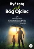 Okładka książki Być tatą jak Bóg Ojciec