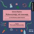 CD MP3 Wykorzystuję, nie marnuję. 52 wyzwania zero waste. Autor: Sylwia Majcher. Dadada.pl Okładka książki CD MP3 Wykorzystuję, nie marnuję. 52 wyzwania zero waste