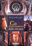 Co chrześcijaństwo dało światu. Autor: Michał Krajski. Dadada.pl Okładka książki Co chrześcijaństwo dało światu