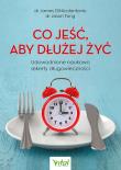 Co jeść, aby dłużej żyć. Udowodnione naukowo sekrety długowieczności. Autor: DiNicolantonio  James, Jason Fung. Dadada.pl Okładka książki Co jeść, aby dłużej żyć. Udowodnione naukowo sekrety długowieczności