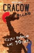 Okładka książki Cracow calling czyli rebelia lat 90-tych