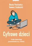 Cyfrowe dzieci. Autor: Beata Pawłowicz, Tomasz Srebrnicki. Dadada.pl Okładka książki Cyfrowe dzieci
