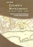 Cytadela Warszawska w latach 1830-1864. Autor: Śledź Iwona. Dadada.pl Okładka książki Cytadela Warszawska w latach 1830-1864