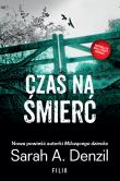 Czas na śmierć. Autor: A. Denzil Sarah. Dadada.pl Okładka książki Czas na śmierć