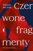 Czerwone fragmenty. Autobiografia procesu. Autor: Nelson Maggie. Dadada.pl Okładka książki Czerwone fragmenty. Autobiografia procesu