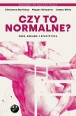 Czy to normalne? Seks, związki i statystyka. Autor: Chrisanna Northrup, Pepper Schwartz, James Witte. Dadada.pl Okładka książki Czy to normalne? Seks, związki i statystyka