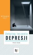 Dekalog leczenia depresji. Autor: Siwek Marcin. Dadada.pl Okładka książki Dekalog leczenia depresji