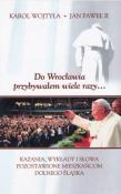 Do Wrocławia przybywałem wiele razy.... Autor: Karol Wojtyła. Dadada.pl Okładka książki Do Wrocławia przybywałem wiele razy...